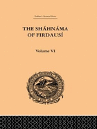 The Shahnama of Firdausi: Volume VI