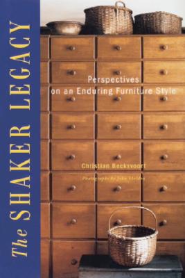 The Shaker Legacy: Perspectives on an Enduring Furniture Style - Becksvoort, Christian