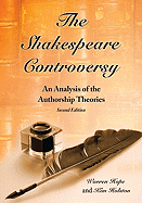 The Shakespeare Controversy: An Analysis of the Authorship Theories, 2D Ed.