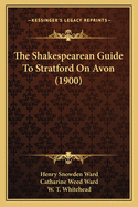The Shakespearean Guide to Stratford on Avon (1900)