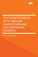 The Shakespearean Myth: William Shakespeare and Circumstantial Evidence