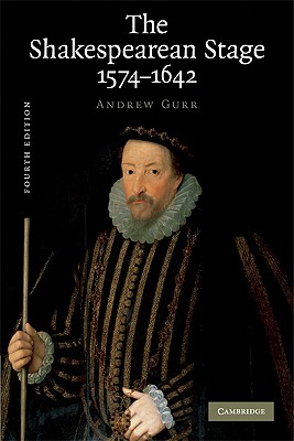 The Shakespearean Stage 1574-1642 - Gurr, Andrew