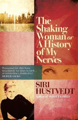 The Shaking Woman or A History of My Nerves - Hustvedt, Siri