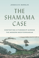 The Shamama Case: Contesting Citizenship Across the Modern Mediterranean