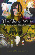 The Shaman Within: Reclaiming Our Rites of Passage