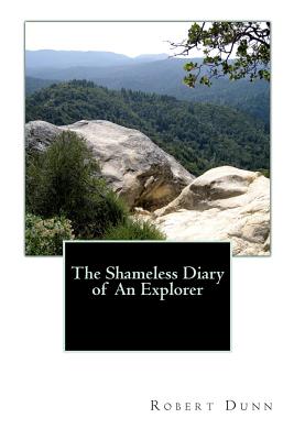 The Shameless Diary of An Explorer - Dunn, Robert