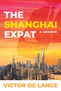 The Shanghai Expat: A Memoir