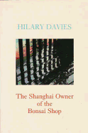 The Shanghai Owner of the Bonsai Shop - Davies, Hilary A