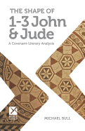 The Shape of 1-3 John & Jude: A Covenant-Literary Analysis