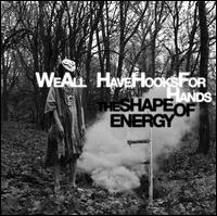 The Shape of Energy - We All Have Hooks for Hands