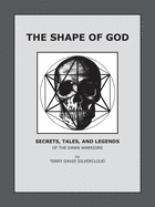 The Shape of God: Secrets, Tales, and Legends of the Dawn Warriors