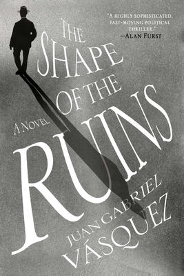 The Shape of the Ruins - Vasquez, Juan Gabriel, and McLean, Anne (Translated by)