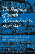 The Shaping of South African Society, 1652-1840.