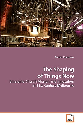 The Shaping of Things Now - Cronshaw, Darren