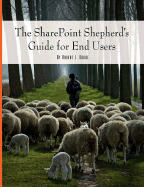 The SharePoint Shepherd's Guide for End Users - Bogue, Robert