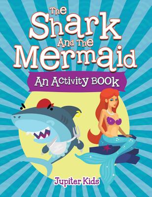 The Shark and the Mermaid (An Activity Book) - Jupiter Kids