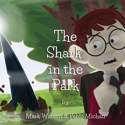 The Shark in the Park - Michau, Pablo, and Watson, Mark