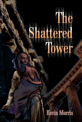 The Shattered Tower - Morris, Kevin