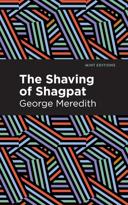 The Shaving of Shagpat: A Romance - Meredith, George, and Editions, Mint (Contributions by)