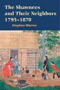 The Shawnees and Their Neighbors, 1795-1870