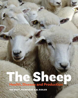 The Sheep: Health, Disease and Production - West, Dave, and Bruere, Neil, and Ridler, Anne