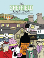 The Sheffield Cook Book: A Celebration of the Amazing Food and Drink on Our Doorstep
