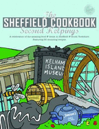 The Sheffield Cook Book: Second Helpings: A Celebration of the Amazing Food and Drink on Our Doorstep