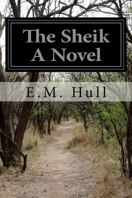 The Sheik a Novel - Hull, Edith Maude
