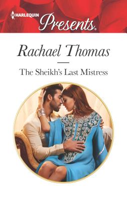 The Sheikh's Last Mistress - Thomas, Rachael