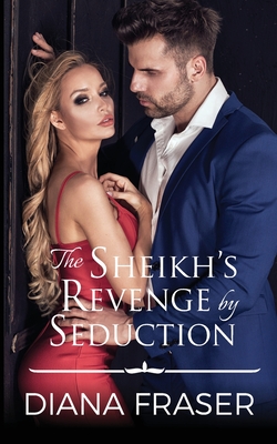 The Sheikh's Revenge by Seduction - Fraser, Diana