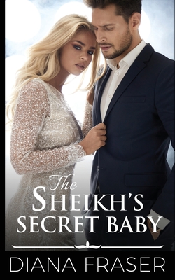 The Sheikh's Secret Baby - Fraser, Diana