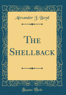 The Shellback (Classic Reprint)