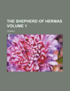 The Shepherd of Hermas; Volume 1