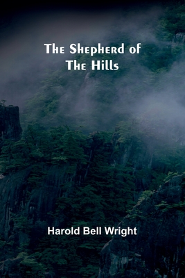 The Shepherd of the Hills - Wright, Harold Bell