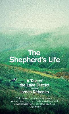 The Shepherd's Life: A Tale of the Lake District - Rebanks, James