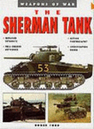 The Sherman Tank: Weapons of War