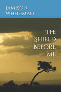 The Shield Before Me