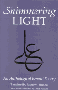 The Shimmering Light: Anthology of Isma'ili Poems