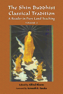 The Shin Buddhist Classical Tradition: A Reader in Pure Land Teaching
