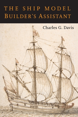 The Ship Model Builder's Assistant - Davis, Charles G