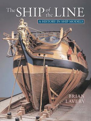 The Ship of Line: A History in Ship Models - Lavery, Brian