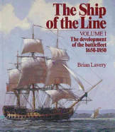 The Ship of the Line, Volume 1: The Development of the Battlefleet 1650-1850