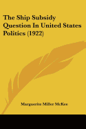 The Ship Subsidy Question In United States Politics (1922)