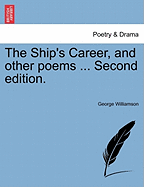 The Ship's Career, and Other Poems ... Second Edition.