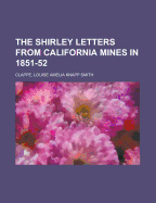 The Shirley Letters from California Mines in 1851-52