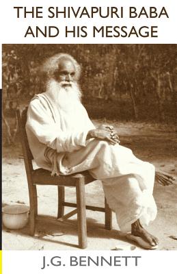 The Shivapuri Baba and His Message: Four lectures on a great Indian sage. - Manandhar, Thakur Lal, and Bennett, J G