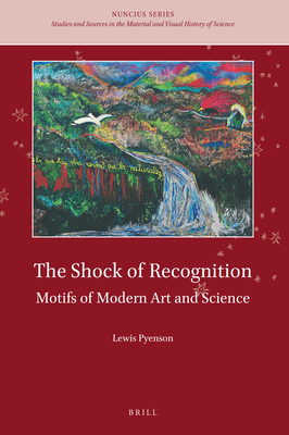 The Shock of Recognition: Motifs of Modern Art and Science - Pyenson, Lewis