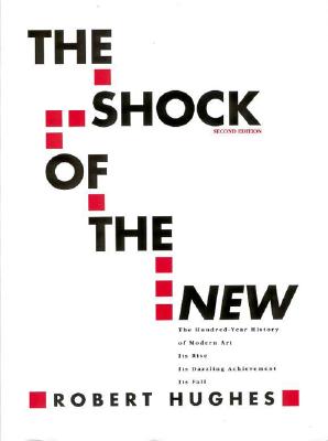 The Shock of the New - Hughes, Robert