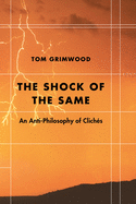 The Shock of the Same: An Anti-Philosophy of Cliches