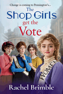 The Shop Girls Get the Vote: An inspiring and uplifting saga by Rachel Brimble